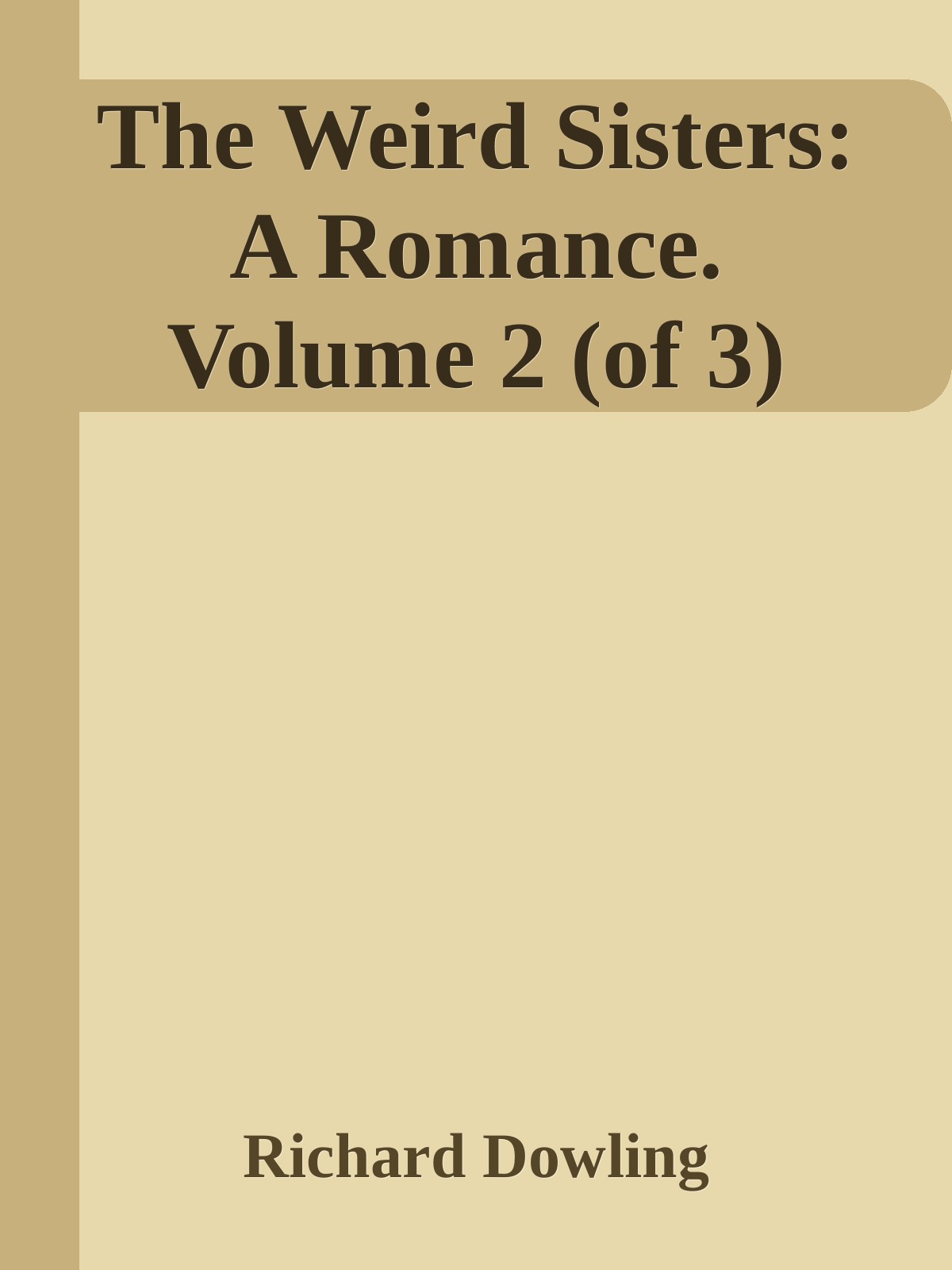 The Weird Sisters: A Romance. Volume 2 (of 3)